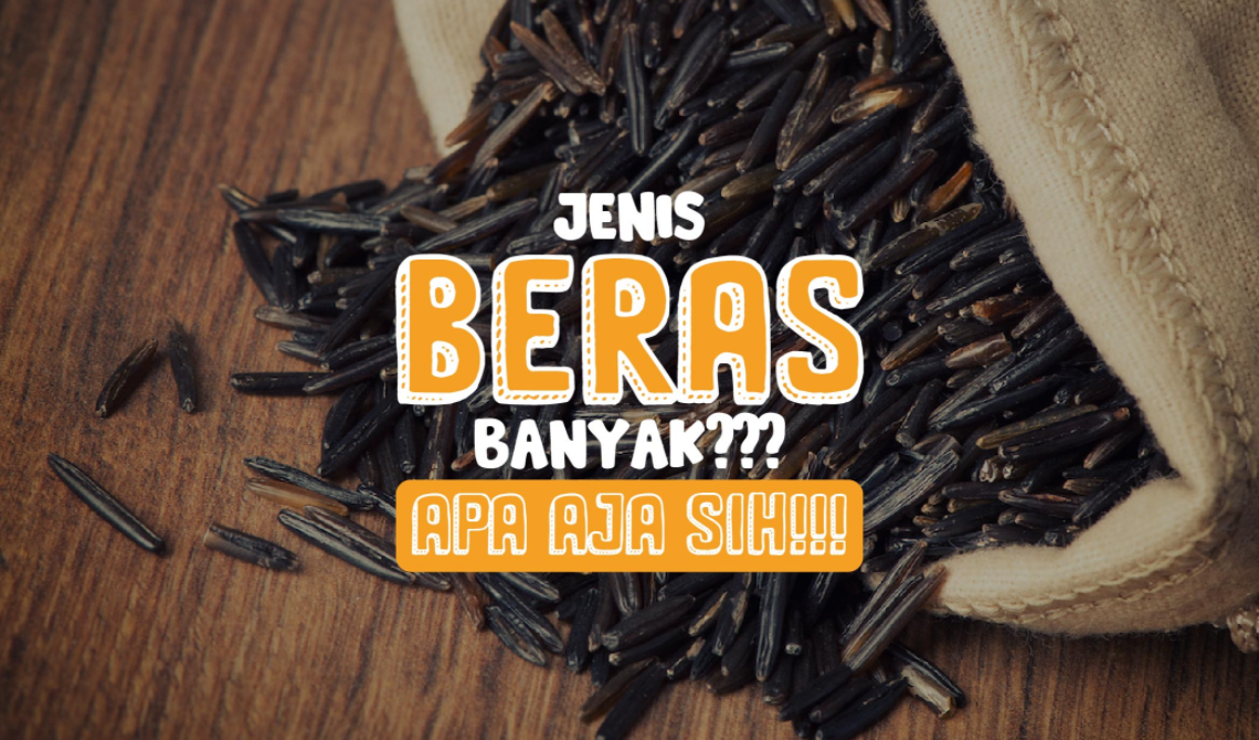 6 Jenis Beras dan Kandungan Nutrisinya ~