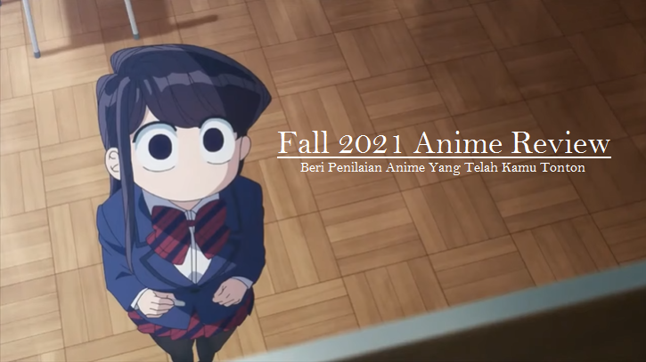 Fall 2021 Anime Review: Beri Penilaian Anime Yang Telah Kamu Tonton