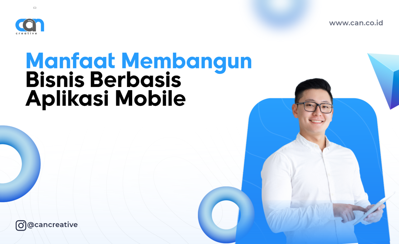 Manfaat Membangun Bisnis Berbasis Aplikasi Mobile