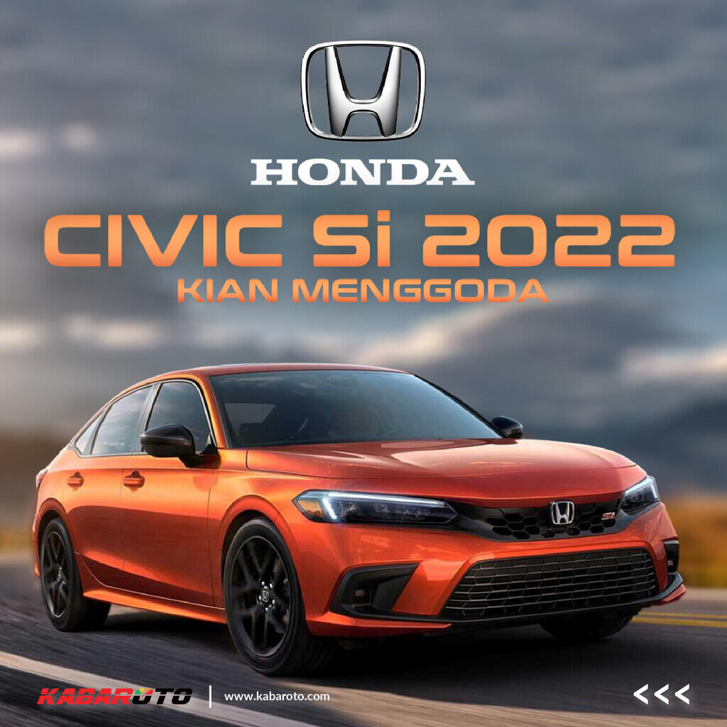 Honda Civic Si 2022 Kian Menggoda