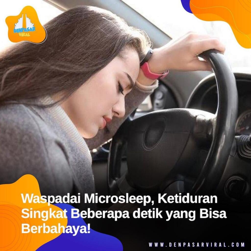 Waspada Microsleep, Cek Bahayanya Di Sini!