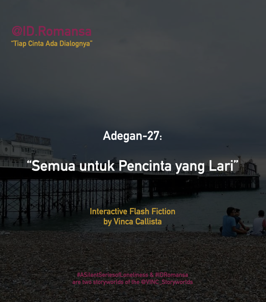 &#91;@ID.Romansa by Vinca Callista&#93; Adegan-27: &quot;Semua untuk Pencinta yang Lari&quot;