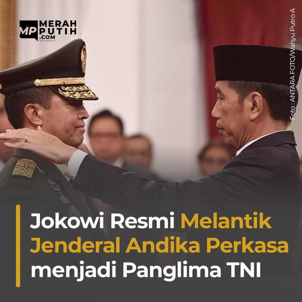 Dilantik Jadi Panglima TNI, Andika Diberi Pesan Khusus oleh Jokowi