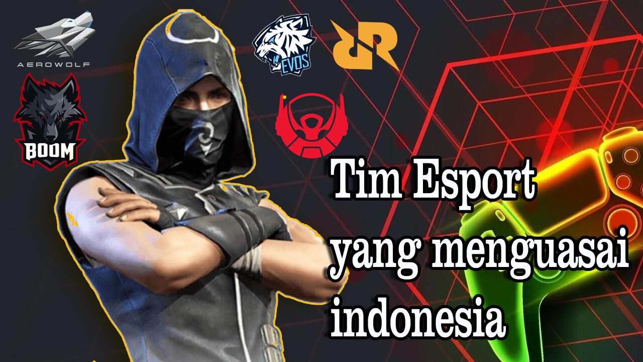 Inilah Deretan Tim Esport yang berkuasa di indonesia