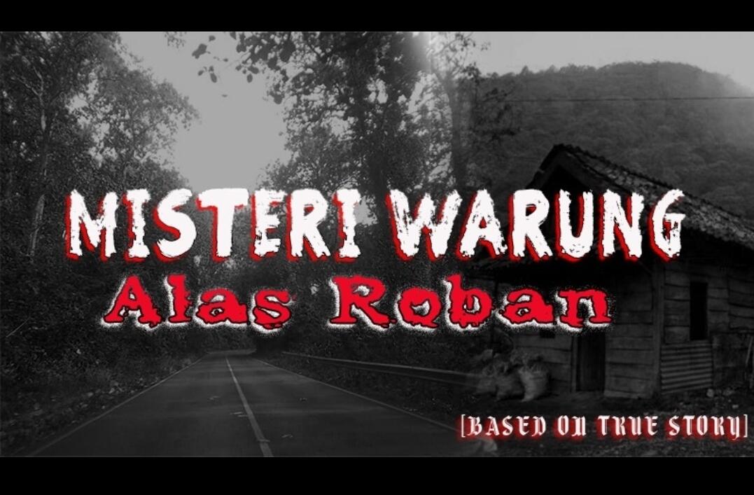 MISTERI WARUNG ALAS ROBAN (BASED ON TRUE STORY)