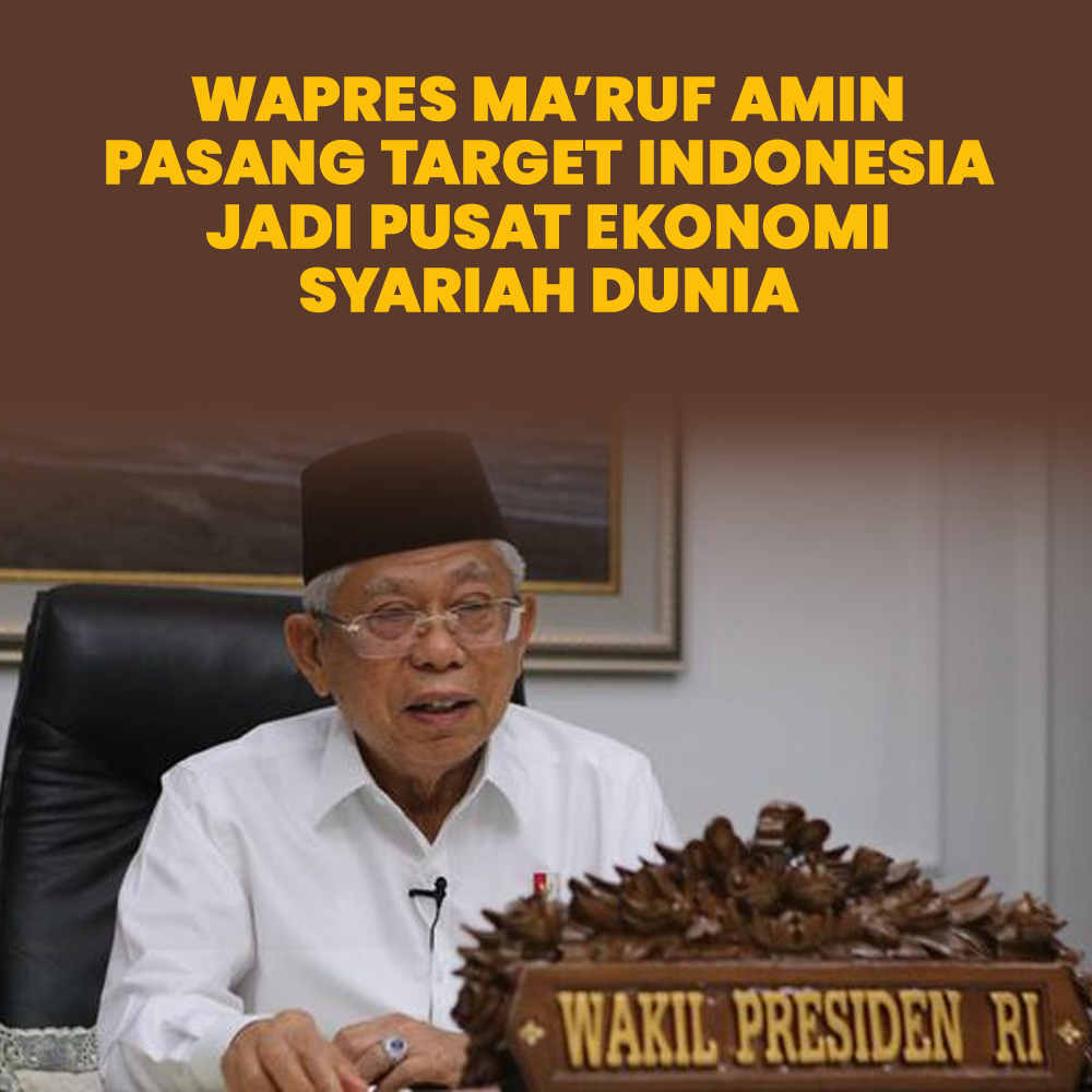 Ma'ruf Pasang Target Indonesia Jadi Pusat Ekonomi Syariah Dunia