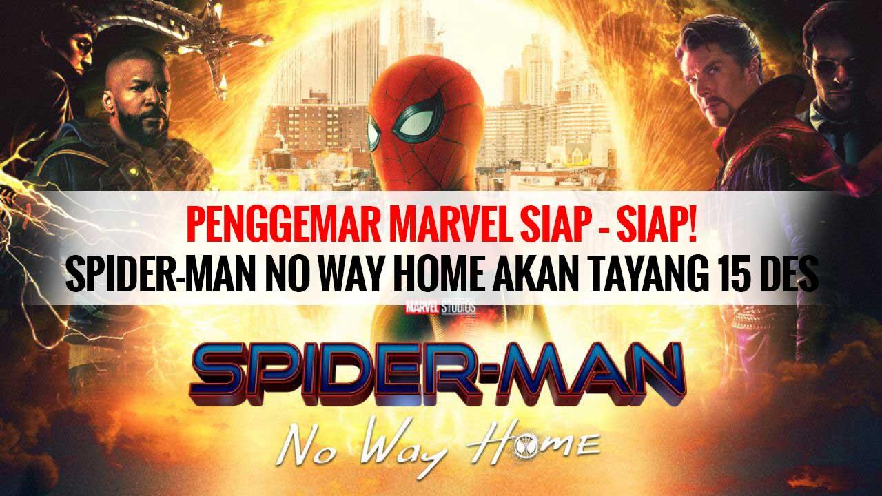 Penggemar Marvel Siap – Siap! Spider-Man: No Way Home Akan Tayang 15 Des