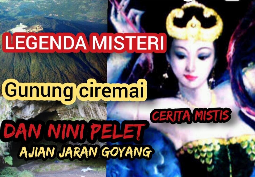 Misteri Gunung Ciremai, Inilah Legenda Nini Pelet Sang Pemilik Ajian Jaran Goyang