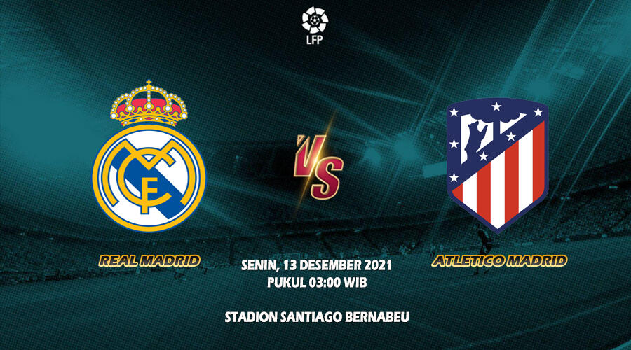 Prediksi Real Madrid vs Atletico Madrid 13 Desember 2021