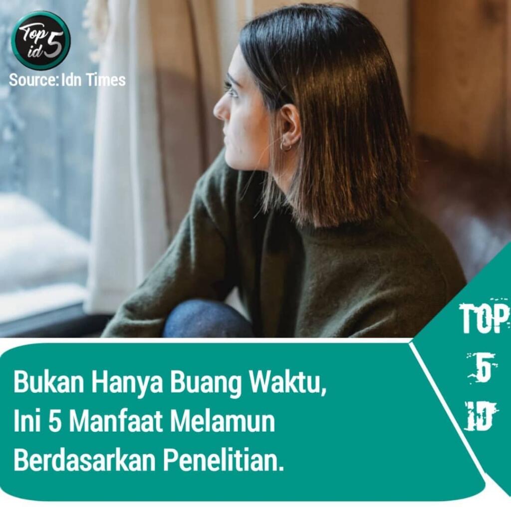 Tidak Hanya Membuang Waktu, Ternyata Melamun Itu Bisa Berfaedah Loh! Skuy Kepoin Dah!