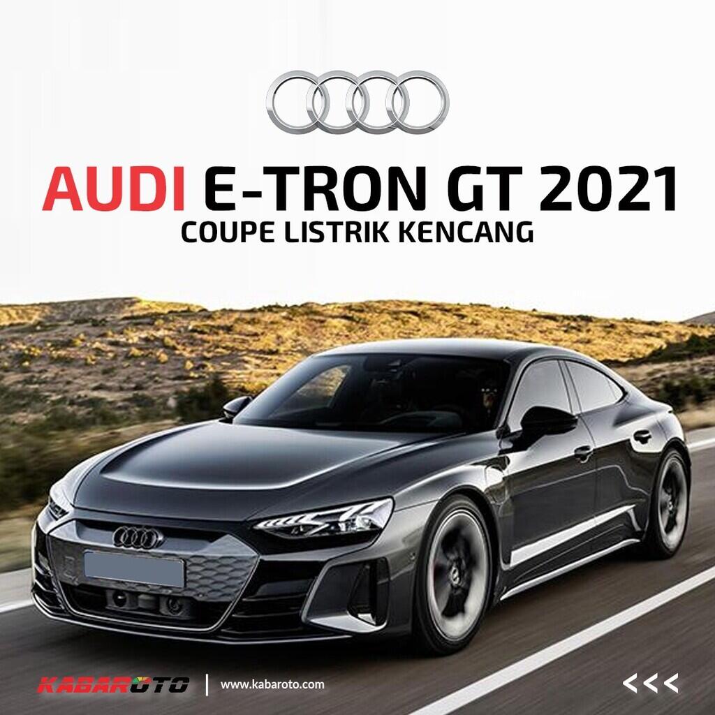Audi E-Tron GT 2021 Resmi Meluncur, Ini Spesifikasinya