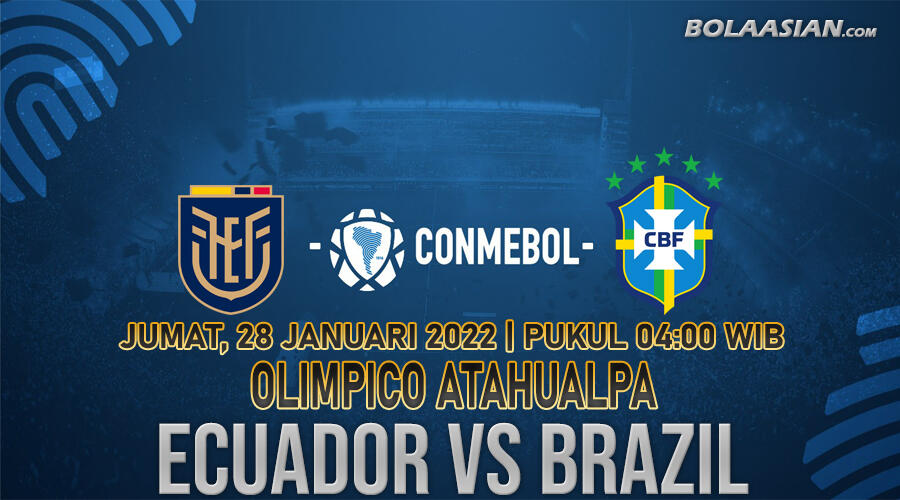 Prediksi Bola Akurat CONMEBOL Kualifikasi Ekuador vs Brasil 28 Januari 2022