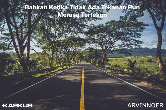 Bahkan Ketika Tidak Ada Tekanan Pun Merasa Tertekan