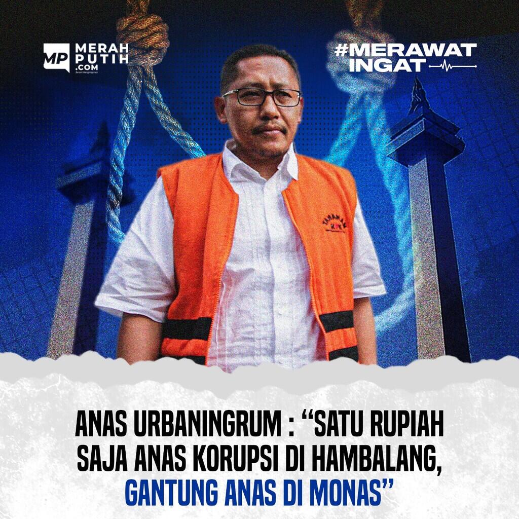 "Satu Rupiah saja Anas Korupsi di Hambalang, Gantung Anas di Monas"