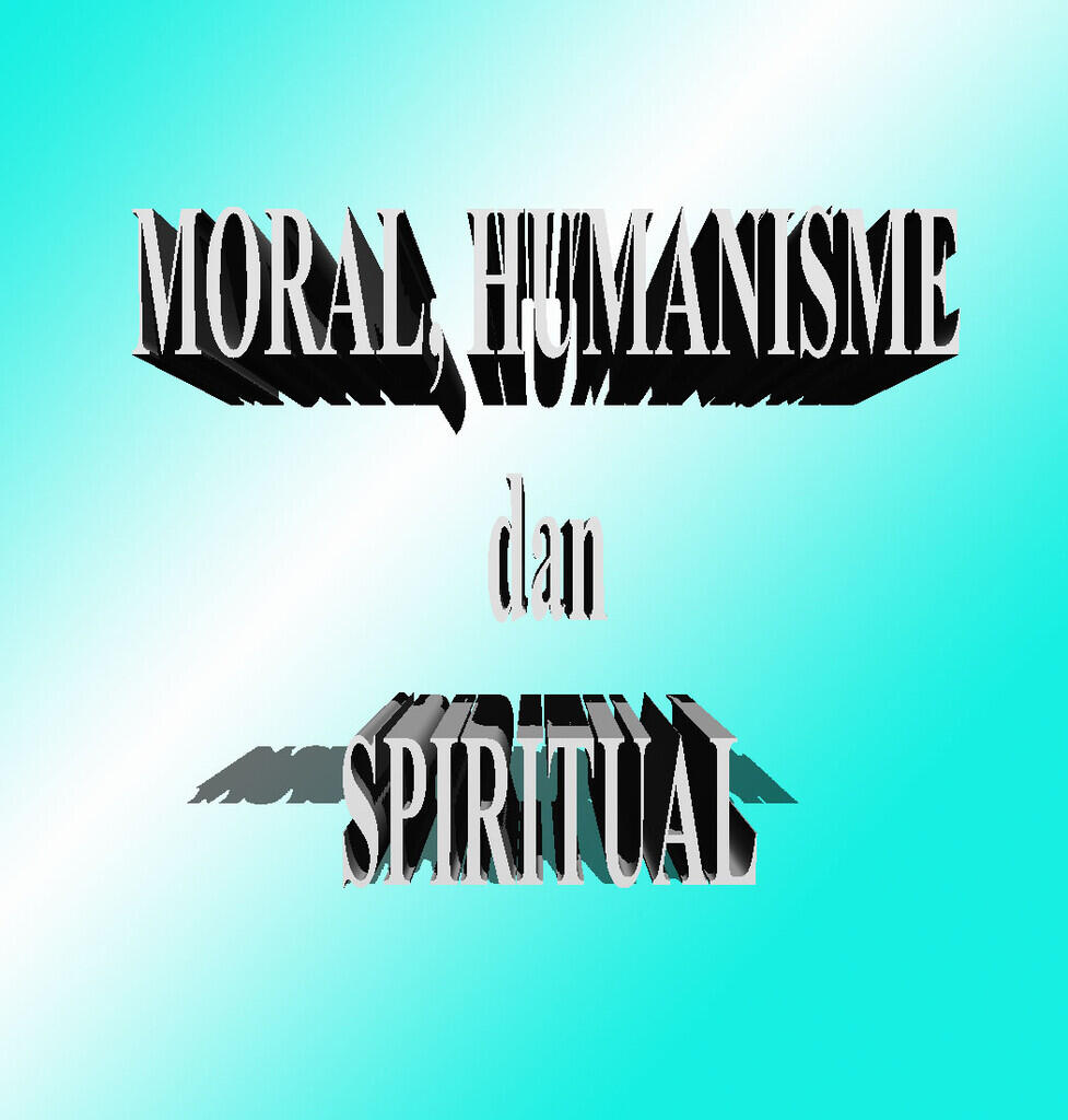 &#91;Muhasabah &amp; Nasionalisme&#93; Moral, Humanisme dan Spiritual