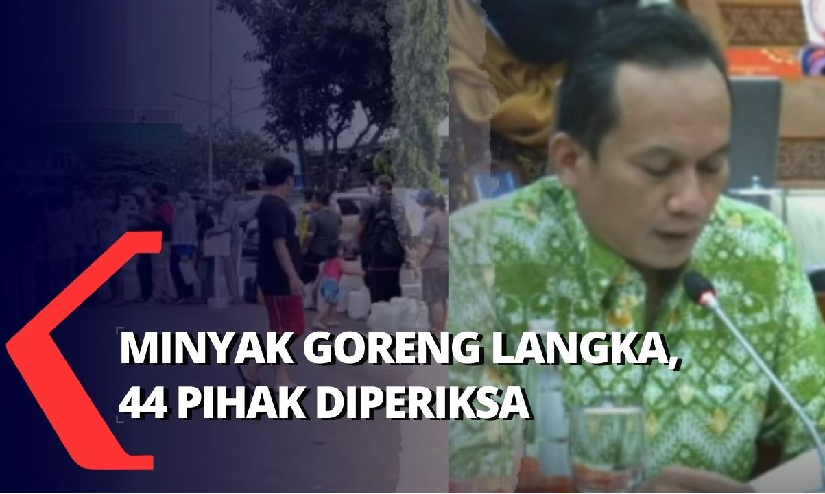 Update Kasus Kelangkaan Minyak Goreng: 44 Pihak Diperiksa, 1 alat Bukti Ditemukan