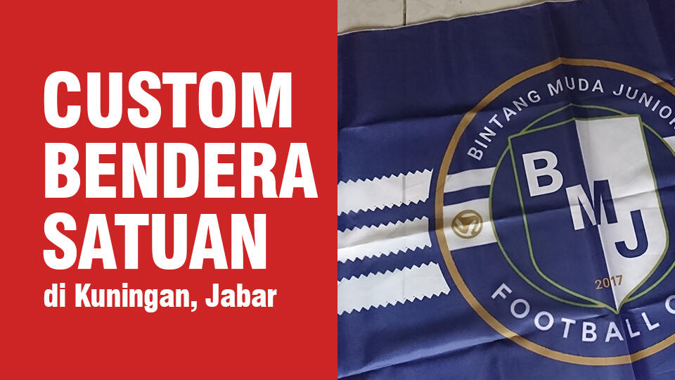 Tempat Cetak / Sablon Bendera Murah di Kuningan, Jawa Barat