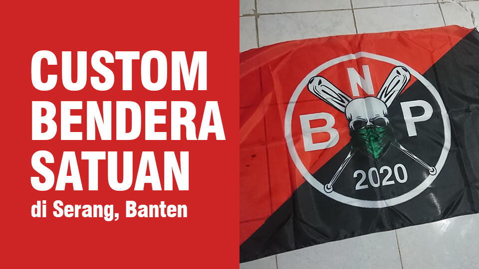 Tempat Cetak / Sablon Bendera Murah di Serang, Banten