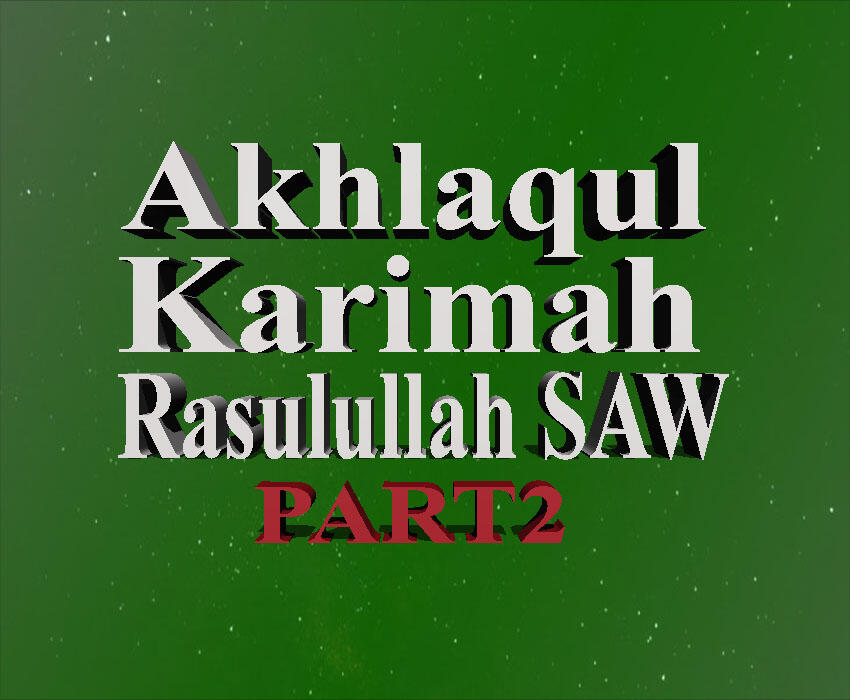 (Muhasabah 2022) Sanad Akhlaqul Karimah Rasulullah SAW thd Sesama Manusia - PART2