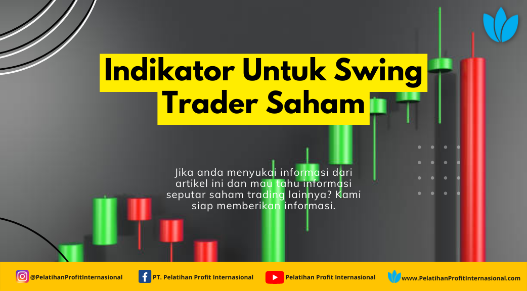 Indikator Untuk Swing Trader Saham