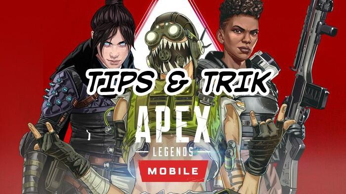 Tips dan Trik Jago Main APEX Legends Mobile, Biar Selalu CHAMPION!