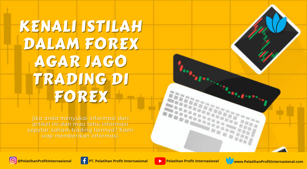 Kenali Istilah Dalam Forex Agar Jago Trading Di Forex