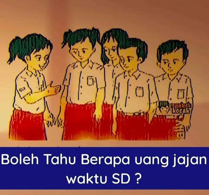 Uang Jajan Agan And Sist Waktu SD Berapa? 