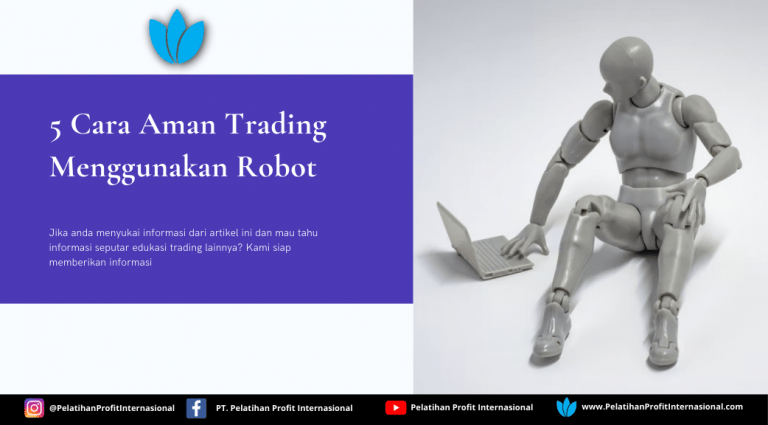 5 Cara Aman Trading Menggunakan Robot