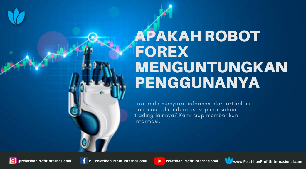 Apakah Robot Forex Menguntungkan Penggunanya