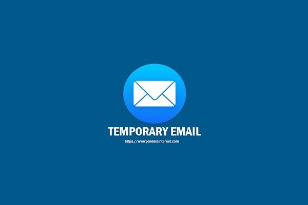 Cara Membuat Temporary Email Serta Kegunaannya