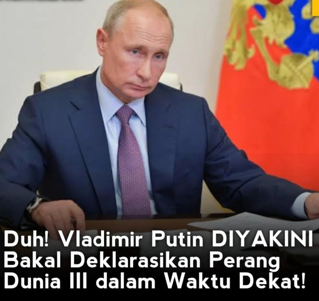 Putin Diyakini Bakal Deklarasikan WW 3 Dalam Waktu Dekat