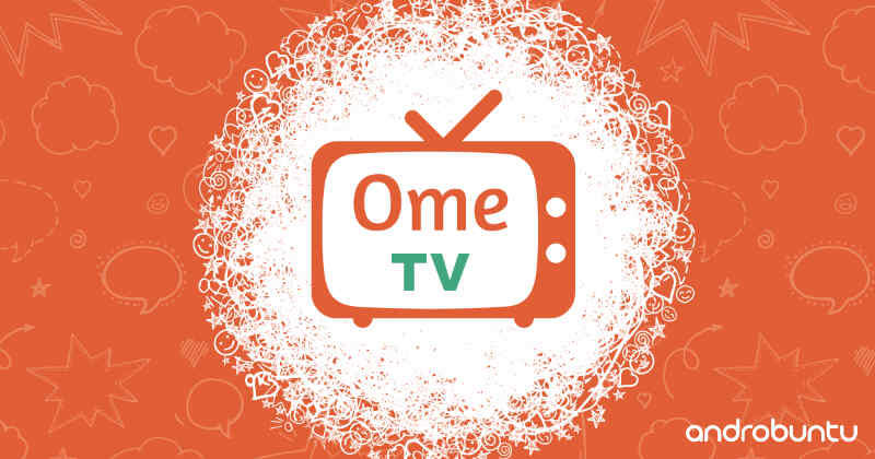 Cara Menggunakan OmeTV di Android