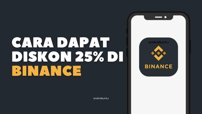 Cara Mendapatkan Diskon Biaya Trading 25% di Binance