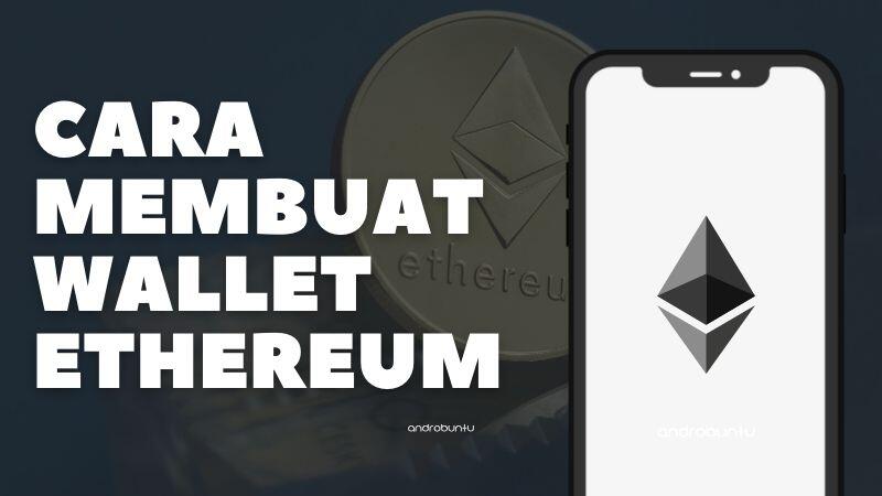 Cara Membuat Wallet Ethereum di PC, Android &amp; iPhone