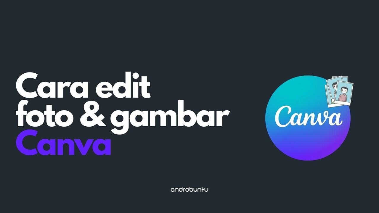 Cara Edit Foto dan Gambar di Canva