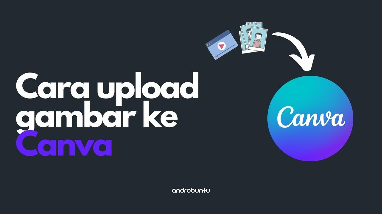 Cara Upload Gambar dan Video ke Canva