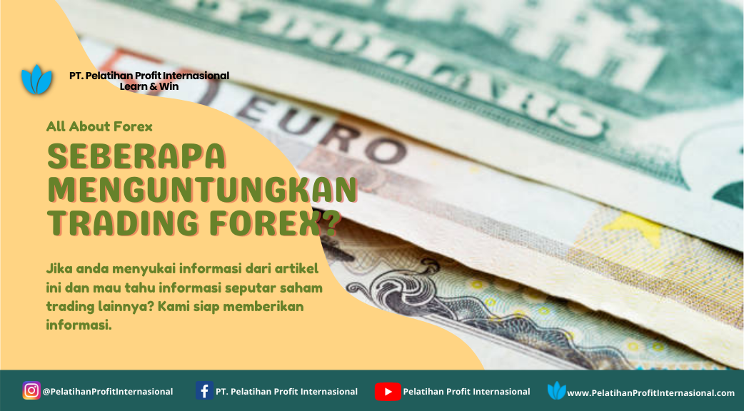 Seberapa Menguntungkan Trading Forex?