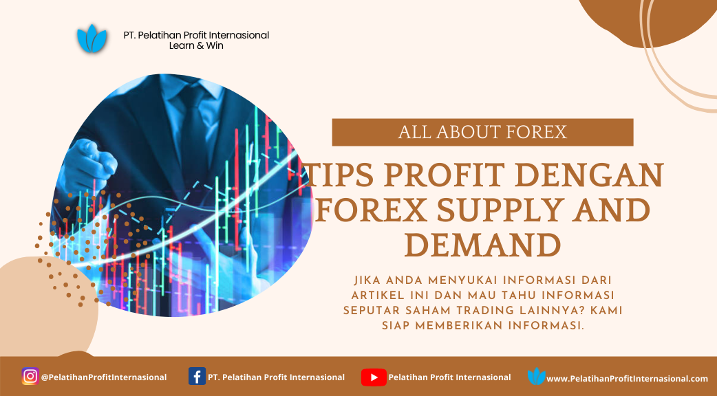 Tips Profit Dengan Forex Supply And Demand