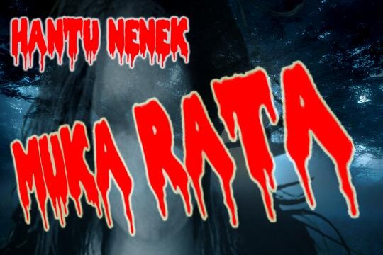 HANTU NENEK MUKA RATA. (Behind True Story)- Horror !!!