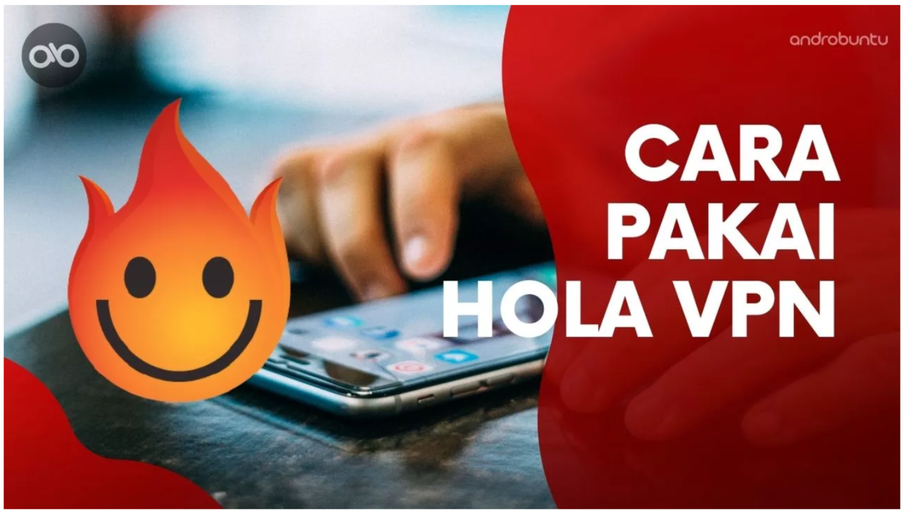 Cara Menggunakan Hola VPN