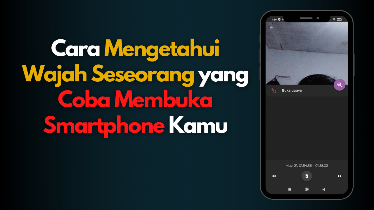 Cara Mengetahui Wajah Orang yang Coba Membuka HP Android Kamu