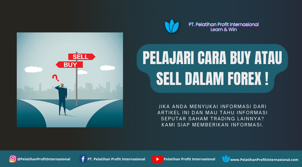 Pelajari Cara Buy Atau Sell Dalam Forex