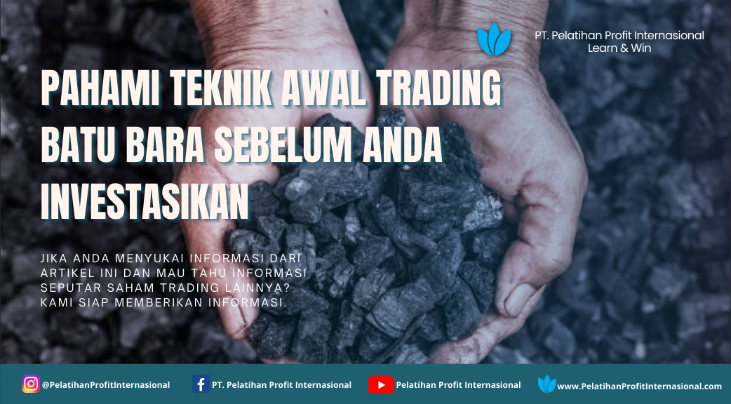 Pahami Teknik Awal Trading Batu Bara Sebelum Anda Investasikan
