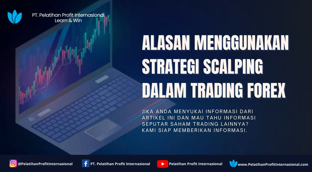 Alasan Menggunakan Strategi Scalping Dalam Trading Forex