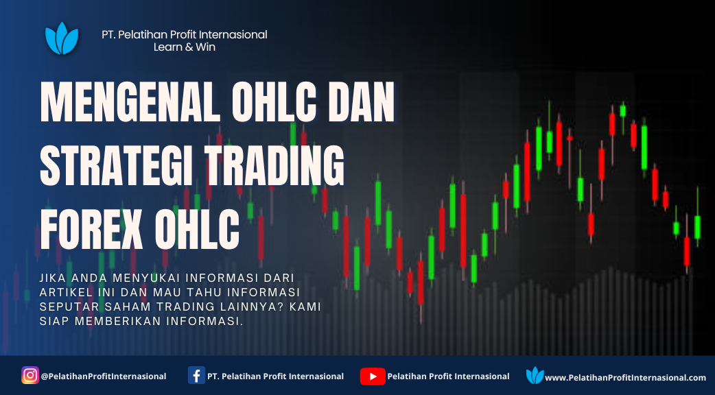 Mengenal OHLC dan Strategi Trading Forex OHLC