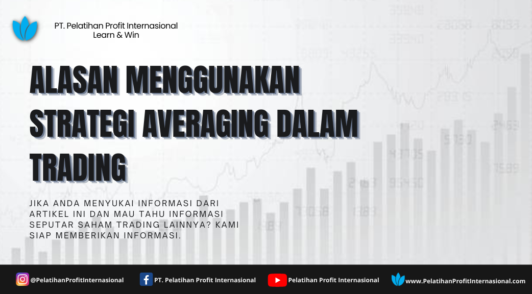 Alasan Menggunakan Strategi Averaging Dalam Trading | KASKUS