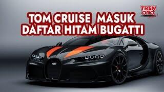 Gara-Gara Gak Bisa Buka Pintu Mobil, Tom Cruise Dilarang Beli Bugatti.