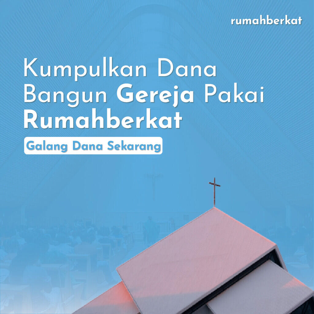 Kumpulkan Dana Bangun Gereja Pakai Rumahberkat!!