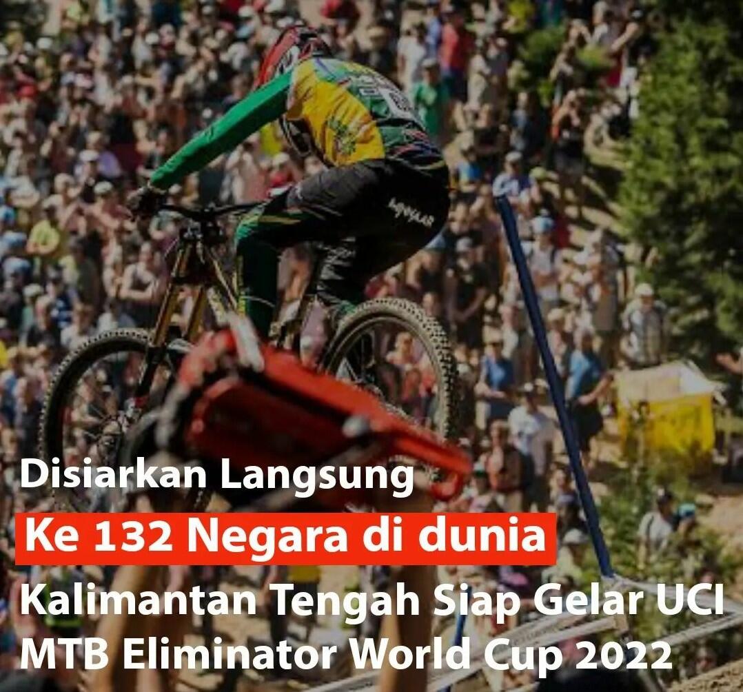 Disiarkan Langsung ke 132 Negara, Kalteng Siap Gelar UCI MTB World Cup 2022