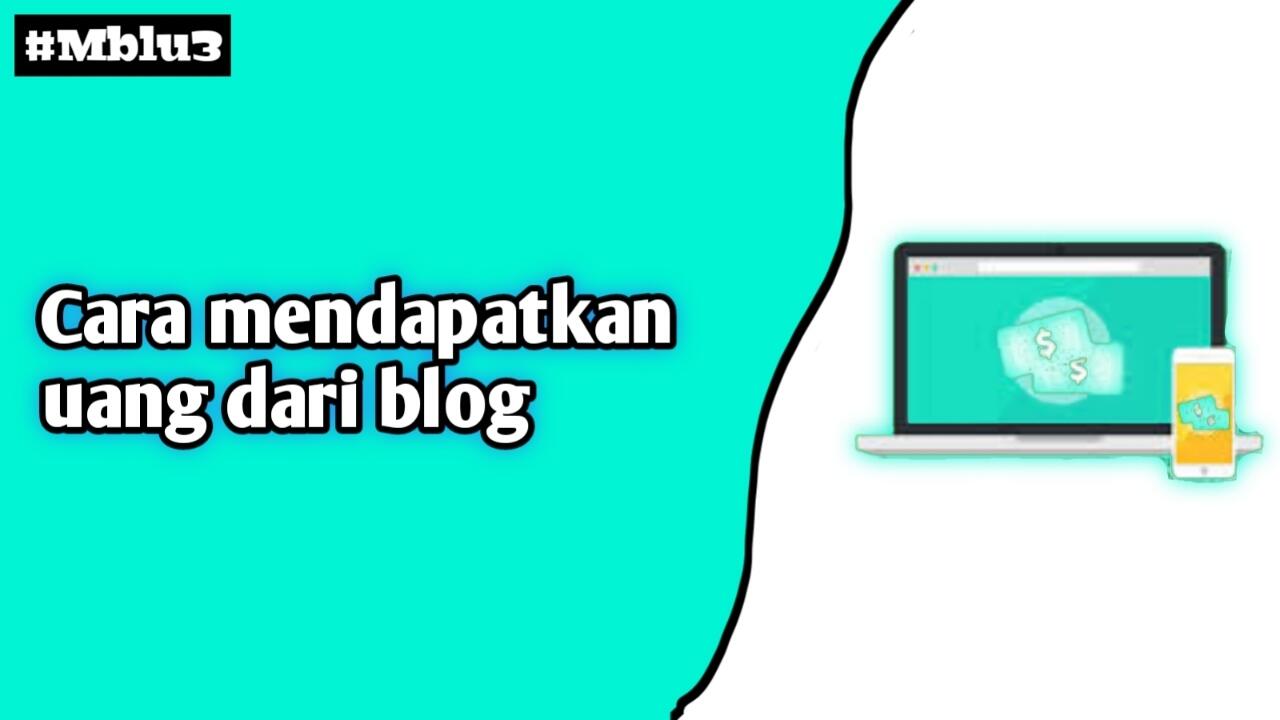 Cara Mendapatkan Uang Dari Blog